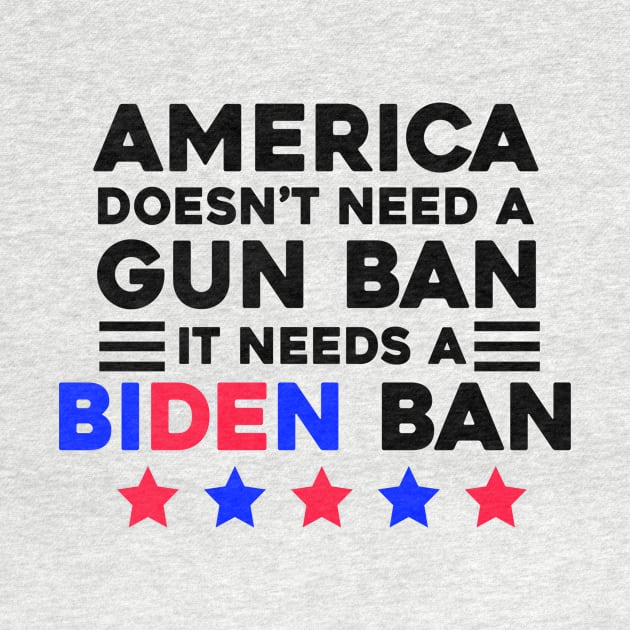 America Doesn't Need A Gun Ban It Needs A Biden Ban by Sunoria